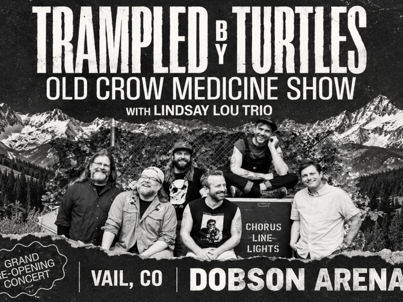Dobson Grand Re-opening Concert in Vail: Trampled by Turtles, Old Crow Medicine Show and Lindsay Lou